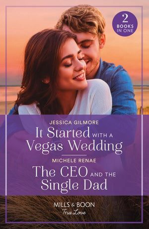 It Started With A Vegas Wedding / The Ceo And The Single Dad: It Started with a Vegas Wedding / The CEO and the Single Dad (Mills & Boon True Love) by Jessica Gilmore and Michele Renae (9780263306415)