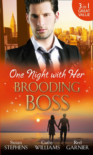 One Night with Her Brooding Boss: Ruthless Boss, Dream Baby / Her Impossible Boss / The Secretary’s Bossman Bargain by Susan Stephens, Cathy Williams and Red Garnier