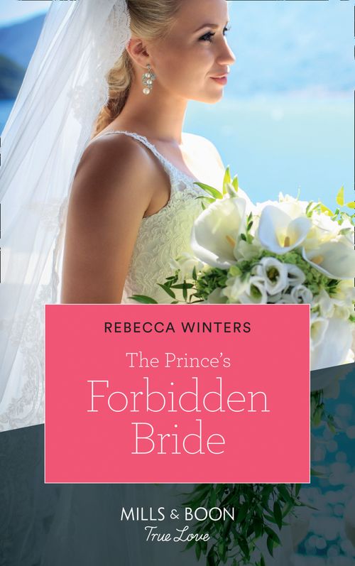 The Prince's Forbidden Bride (The Princess Brides, Book 2) (Mills & Boon True Love) by Rebecca Winters (9781474091138)