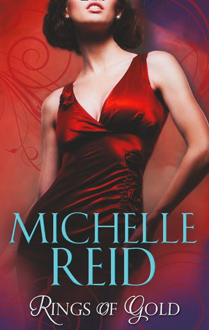 Rings of Gold: Gold Ring of Betrayal / The Marriage Surrender / The Unforgettable Husband by Michelle Reid