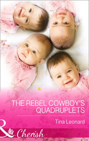 The Rebel Cowboy’s Quadruplets (Bridesmaids Creek, Book 1) (Mills & Boon Cherish) by Tina Leonard