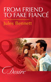 From Friend To Fake Fiancé (Mafia Moguls, Book 2) (Mills & Boon Desire) by Jules Bennett