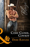 Come Closer, Cowboy (Made in Montana, Book 13) (Mills & Boon Blaze) by Debbi Rawlins