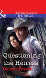 Questioning The Heiress (Mills & Boon Intrigue) by Delores Fossen