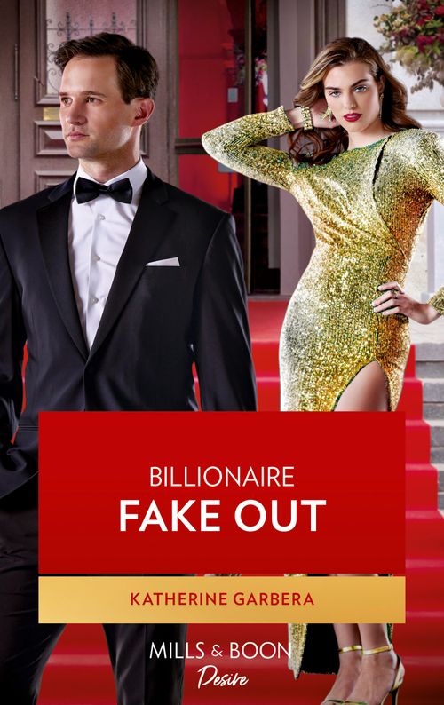 Billionaire Fake Out (The Image Project, Book 3) (Mills & Boon Desire) by Katherine Garbera (9780008930448)