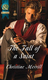 The Fall Of A Saint (The Sinner and the Saint, Book 2) (Mills & Boon Historical) by Christine Merrill