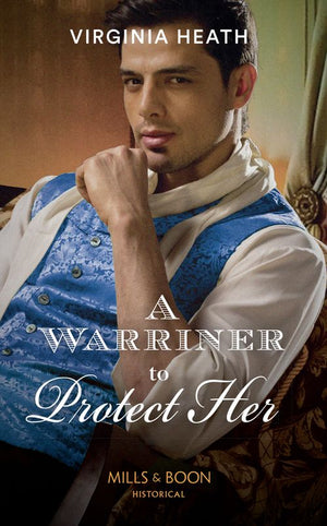A Warriner To Protect Her (The Wild Warriners, Book 1) (Mills & Boon Historical) by Virginia Heath
