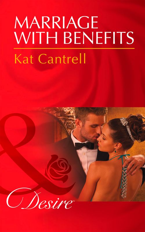 Marriage with Benefits (Mills & Boon Desire) by Kat Cantrell