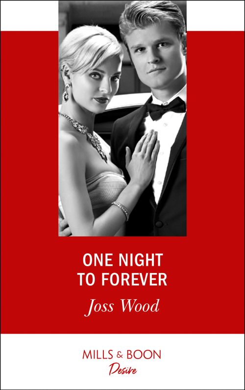 One Night To Forever (The Ballantyne Billionaires, Book 4) (Mills & Boon Desire) by Joss Wood (9781474076449)