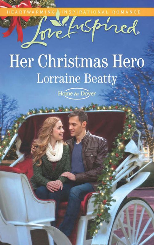 Her Christmas Hero (Home to Dover, Book 6) (Mills & Boon Love Inspired) by Lorraine Beatty (9781474045414)