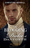 The Brooding Duke Of Danforth (Mills & Boon Historical) by Christine Merrill (9781474089043)