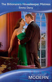 The Billionaire's Housekeeper Mistress (At His Service, Book 1) (Mills & Boon Modern) by Emma Darcy