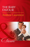 The Baby Favour (Billionaires and Babies, Book 85) (Mills & Boon Desire) by Andrea Laurence