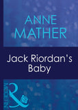 Jack Riordan's Baby (Wedlocked!, Book 1) (Mills & Boon Modern) by Anne Mather