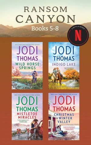 Ransom Canyon Books 5-8: Wild Horse Springs (Ransom Canyon) / Indigo Lake (Ransom Canyon) / Mistletoe Miracles (Ransom Canyon) / Christmas in Winter Valley (Ransom Canyon) by Jodi Thomas