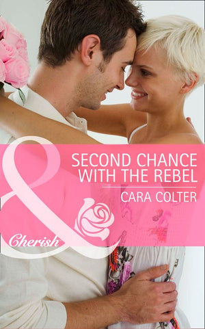 Second Chance with the Rebel (Mothers in a Million, Book 3) (Mills & Boon Cherish): First edition by Cara Colter (9781472004888)
