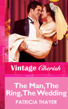 The Man, The Ring, The Wedding (Mills & Boon Vintage Cherish) by Patricia Thayer