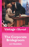 The Corporate Bridegroom (Mills & Boon Vintage Cherish) by Liz Fielding