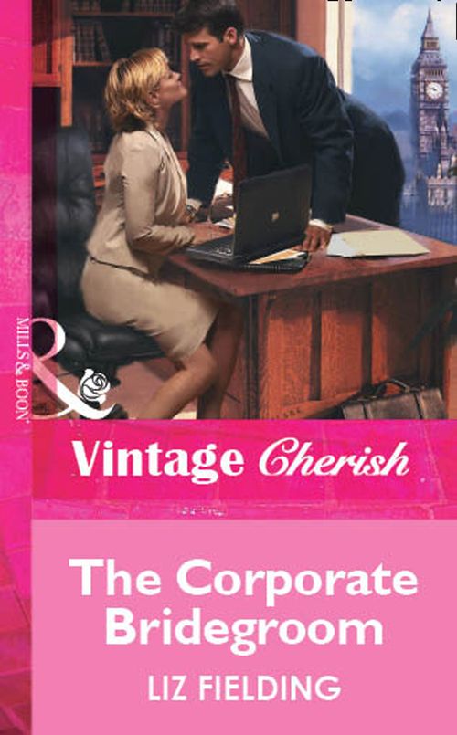 The Corporate Bridegroom (Mills & Boon Vintage Cherish) by Liz Fielding