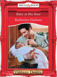 Baby at his Door (Mills & Boon Desire): First edition by Katherine Garbera (9781472036735)