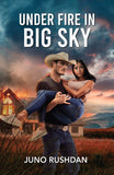 Under Fire In Big Sky (Ironside Protection Services, Book 5) (Mills & Boon Heroes) by Juno Rushdan (9780008949976)
