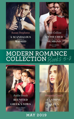 Modern Romance June 2019 Books 5-8: Untouched Until Her Ultra-Rich Husband / A Scandalous Midnight in Madrid / Reunited by the Greek's Vows / Claiming His Replacement Queen (9781474096577)