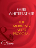 The Morning-After Proposal (The Trueno Brides, Book 3) (Mills & Boon Desire): First edition by Sheri WhiteFeather (9781408942994)