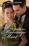 How To Cheat The Marriage Mart (Society's Most Scandalous, Book 2) (Mills & Boon Historical) by Millie Adams (9780008920012)