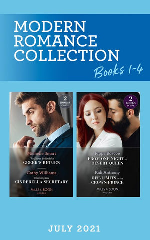 Modern Romance July 2021 Books 1-4: The Secret Behind the Greek's Return (Billion-Dollar Mediterranean Brides) / Claiming His Cinderella Secretary / From One Night to Desert Queen /... by Michelle Smart, Cathy Williams, Pippa Roscoe and Kali Anthony