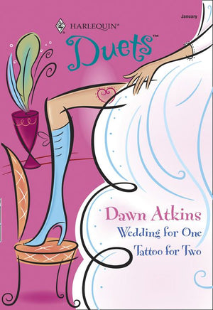 Wedding For One / Tattoo For Two: Wedding For One / Tattoo For Two (Mills & Boon Silhouette) by Dawn Atkins