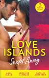 Love Islands: Swept Away: Brunetti's Secret Son / Claiming the Royal Innocent / The Mistress That Tamed De Santis (Love Islands, Book 5) by Maya Blake, Jennifer Hayward and Natalie Anderson