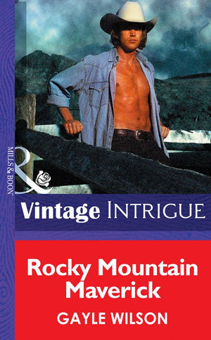 Rocky Mountain Maverick (Colorado Confidential, Book 1) (Mills & Boon Intrigue): First edition by Gayle Wilson (9781472034359)