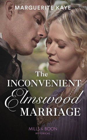 The Inconvenient Elmswood Marriage (Penniless Brides of Convenience, Book 4) (Mills & Boon Historical) by Marguerite Kaye