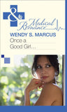 Once a Good Girl... (Mills & Boon Medical) by Wendy S. Marcus