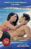 Bedded by the Greek Billionaire (Mills & Boon Modern): First edition by Kate Walker (9781408903322)