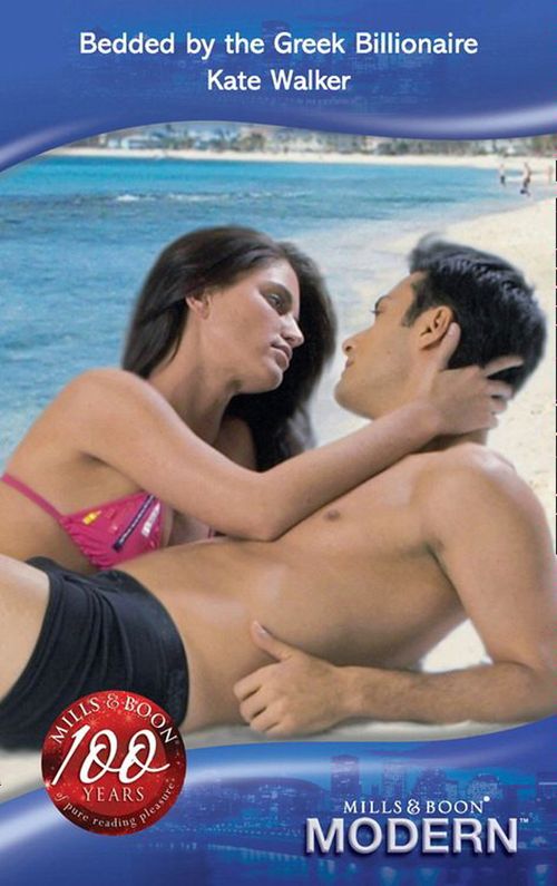 Bedded by the Greek Billionaire (Mills & Boon Modern): First edition by Kate Walker (9781408903322)