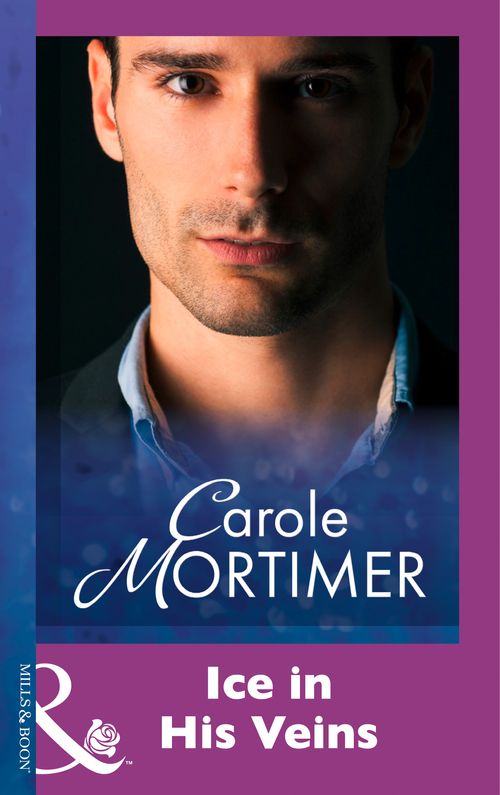 Ice In His Veins (Mills & Boon Modern): First edition by Carole Mortimer (9781474029964)