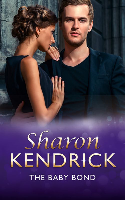 The Baby Bond (His Baby, Book 1) (Mills & Boon Modern): First edition by Sharon Kendrick (9781408941300)