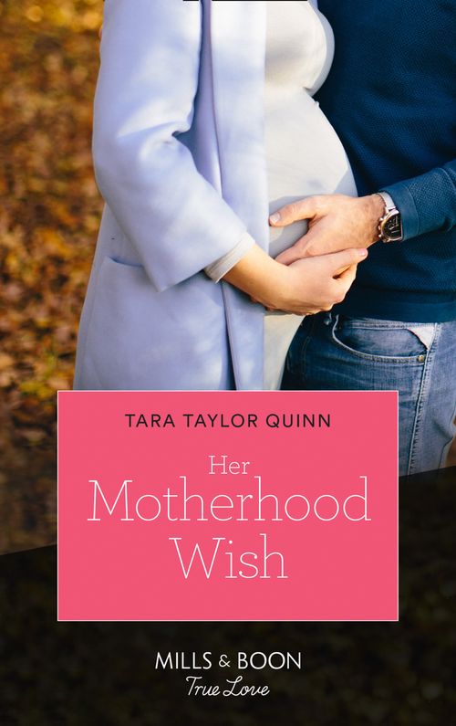 Her Motherhood Wish (The Parent Portal, Book 3) (Mills & Boon True Love) by Tara Taylor Quinn