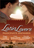 Latin Lovers: Passionate Spaniards: The Spaniard's Marriage Demand / Kept by the Spanish Billionaire / The Spanish Doctor's Convenient Bride by Maggie Cox, Cathy Williams and Meredith Webber