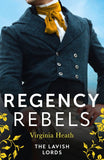 Regency Rebels: The Lavish Lords: The Disgraceful Lord Gray (The King's Elite) / The Determined Lord Hadleigh by Virginia Heath