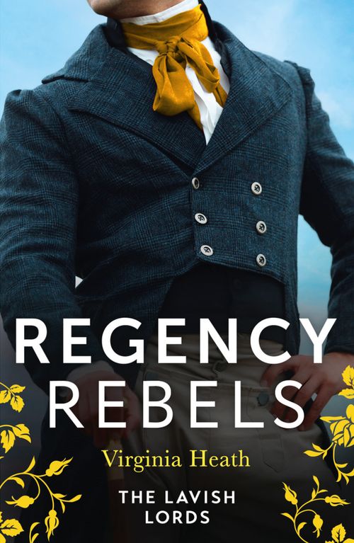 Regency Rebels: The Lavish Lords: The Disgraceful Lord Gray (The King's Elite) / The Determined Lord Hadleigh by Virginia Heath