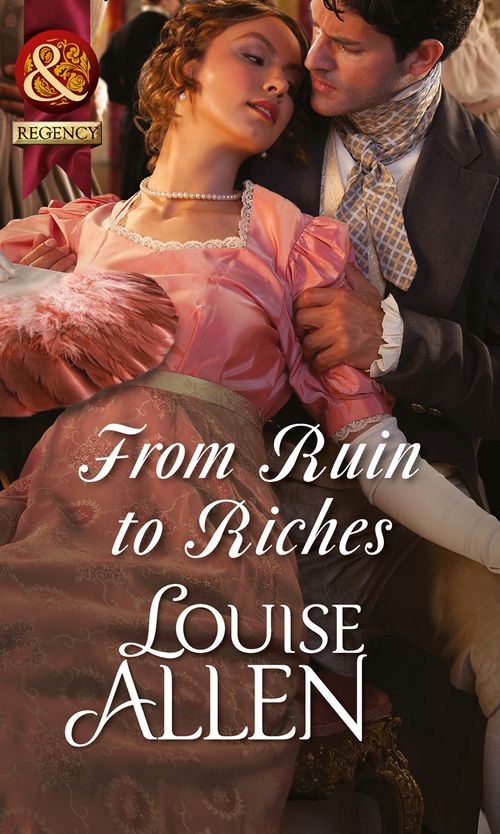 From Ruin to Riches (Mills & Boon Historical) by Louise Allen