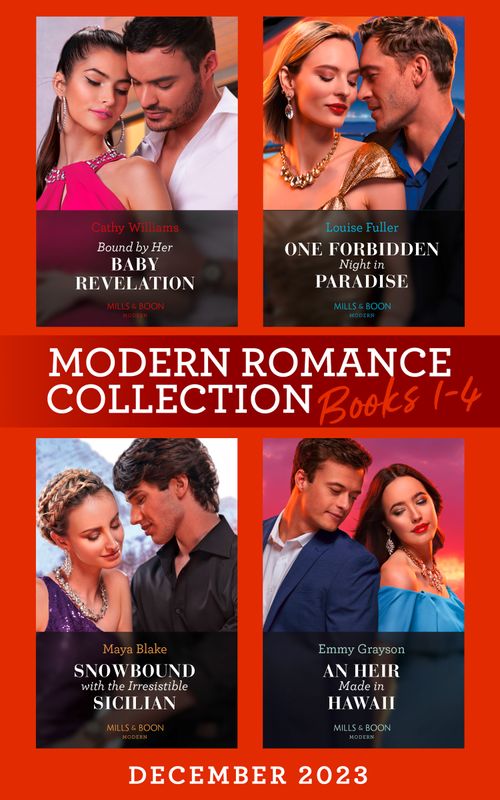 Modern Romance December 2023 Books 1-4: Bound by Her Baby Revelation (Hot Winter Escapes) / One Forbidden Night in Paradise / Snowbound with the Irresistible Sicilian / An Heir Made in Hawaii by Cathy Williams, Louise Fuller, Maya Blake and Emmy Grayson (9780008938239)