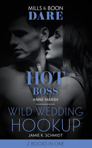 Hot Boss / Wild Wedding Hookup: Hot Boss / Wild Wedding Hookup (Mills & Boon Dare) by Anne Marsh and Jamie K. Schmidt