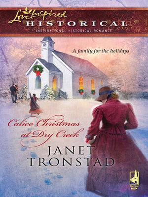 Calico Christmas At Dry Creek (Mills & Boon Historical): First edition (9781408937785)