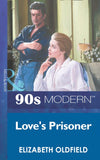 Love's Prisoner (Mills & Boon Vintage 90s Modern) by Elizabeth Oldfield