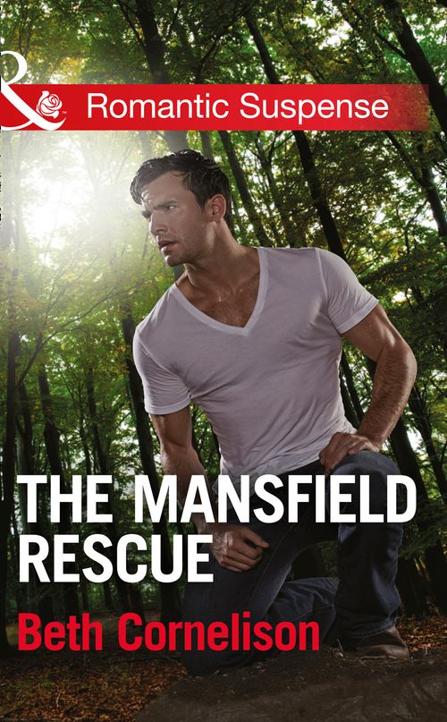 The Mansfield Rescue (The Mansfield Brothers, Book 3) (Mills & Boon Romantic Suspense) by Beth Cornelison