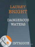 Dangerous Waters (Mills & Boon Intrigue): First edition by Laurey Bright (9781408946688)