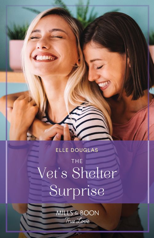 The Vet's Shelter Surprise (Mills & Boon True Love) by Elle Douglas